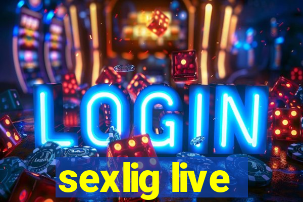 sexlig live